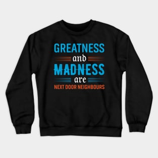 Greatness and Madness Quote about Success Crewneck Sweatshirt